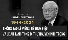 Thông báo Lễ viếng, Lễ truy điệu và Lễ an táng Tổng Bí thư Nguyễn Phú Trọng