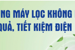Sử dụng máy lọc không khí hiệu quả, tiết kiệm điện