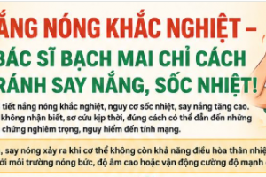 Hà Nội nắng nóng khắc nghiệt: Bác sĩ Bệnh viện Bạch Mai chỉ cách tránh say nắng, sốc nhiệt