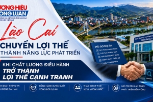 Lào Cai chuyển lợi thế thành năng lực phát triển - Kỳ III: Khi chất lượng điều hành trở thành lợi thế cạnh tranh