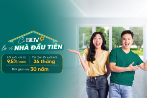 BIDV triển khai gói vay ưu đãi tiếp sức nhu cầu an cư đích thực