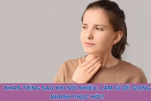 Khàn tiếng sau khi nói nhiều: Làm gì để giọng nhanh phục hồi?
