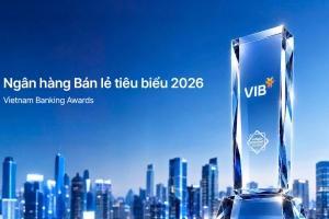 VIB – Ngân hàng bán lẻ tiêu biểu, dẫn đầu xu thế cá nhân hóa