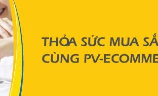 PV-eCommerce cho khách hàng lựa chọn mua sắm ‘không giới hạn’