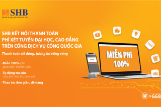 SHB miễn phí thanh toán phí đăng ký nguyện vọng xét tuyển Đại học, Cao đẳng trên Cổng Dịch vụ Công Quốc gia
