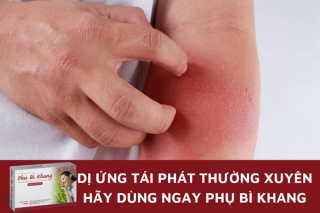 Dị ứng tái phát thường xuyên hãy dùng ngay Phụ Bì Khang