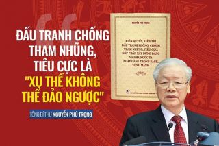 Đấu tranh chống tham nhũng với tinh thần nhân văn của Tổng Bí thư Nguyễn Phú Trọng