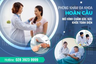 Phòng khám Đa khoa Hoàn Cầu - Mô hình chăm sóc sức khỏe toàn diện