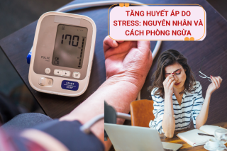 Tăng huyết áp do stress: Nguyên nhân và cách phòng ngừa