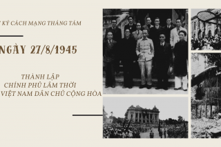 Ngày 27/8/1945: Thành lập Chính phủ lâm thời nước Việt Nam Dân chủ Cộng hòa
