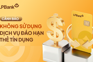 LPBank phát đi khuyến cáo quan trọng liên quan dịch vụ đáo hạn thẻ tín dụng
