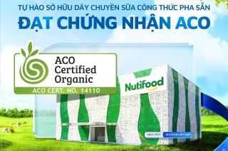 Nutifood sở hữu dây chuyền sữa công thức pha sẵn đầu tiên tại việt nam đạt chứng nhận hữu cơ Úc (Aco)