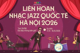Hà Nội tổ chức Liên hoan nhạc Jazz quốc tế 2026 với chủ đề “Giai điệu không biên giới”