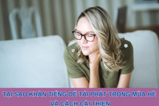 Tại sao khàn tiếng dễ tái phát trong mùa hè và cách cải thiện
