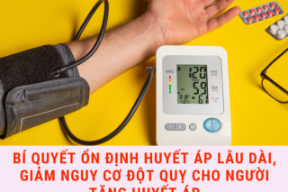 Bí quyết ổn định huyết áp lâu dài, giảm nguy cơ đột quỵ cho người tăng huyết áp