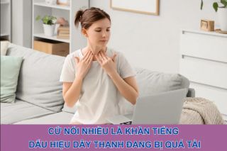 Cứ nói nhiều là khàn tiếng: Dấu hiệu dây thanh đang bị quá tải