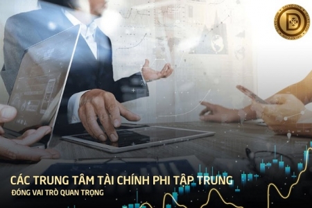 Vai trò của những trung tâm tài chính phi tập trung trong nền tài chính 4.0