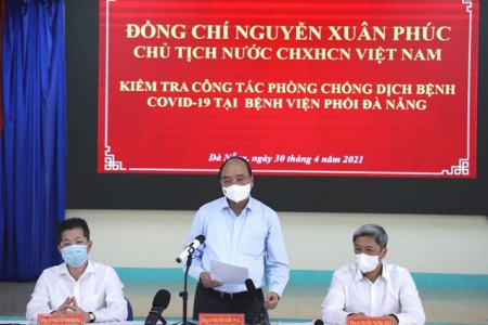 Chủ tịch nước Nguyễn Xuân Phúc kiểm tra công tác phòng, chống dịch COVID-19 tại TP.Đà Nẵng