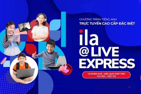 ILA ra mắt chương trình tiếng anh trực tuyến ILA@Live Express