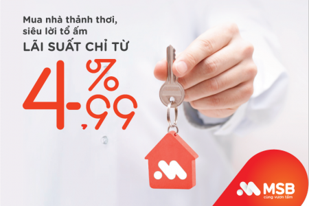 MSB hỗ trợ vay mua nhà với lãi suất chỉ từ 4,99%/năm