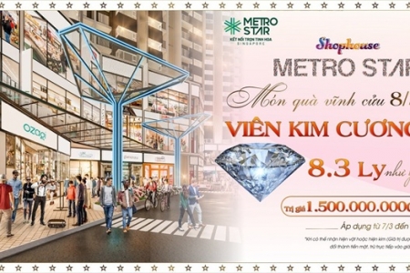 Quà 8.3 vĩnh cửu, Metro Star tặng viên kim cương  8.3 ly 1,5 tỷ cho phái đẹp mua Shophouse