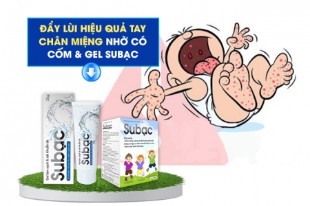 Đẩy lùi hiệu quả tay chân miệng nhờ có cốm & gel Subạc