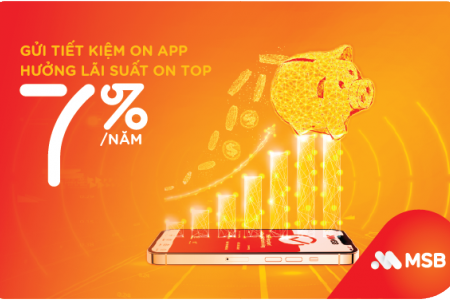 Gửi tiết kiệm online tại MSB với lãi suất lên đến 7%/năm