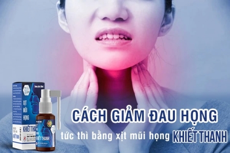 Cách giảm đau họng tức thì bằng xịt mũi họng Khiết Thanh