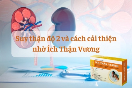 Suy thận độ 2 và cách cải thiện nhờ Ích Thận Vương