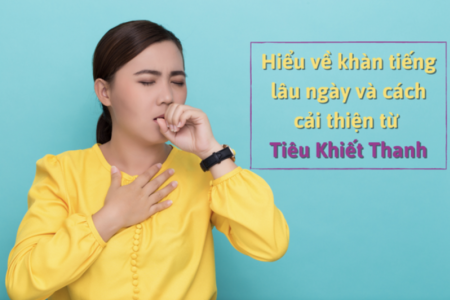 Hiểu về khàn tiếng lâu ngày và cách cải thiện từ Tiêu Khiết Thanh