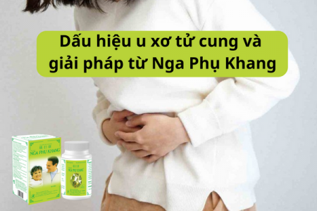 7 dấu hiệu u xơ tử cung và giải pháp từ thảo dược Nga Phụ Khang