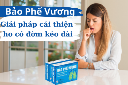 Bảo Phế Vương - giải pháp cải thiện ho có đờm kéo dài