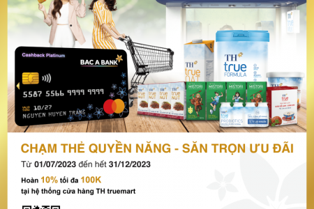 Chủ thẻ tín dụng BAC A BANK nhận ưu đãi độc quyền tại TH truemart