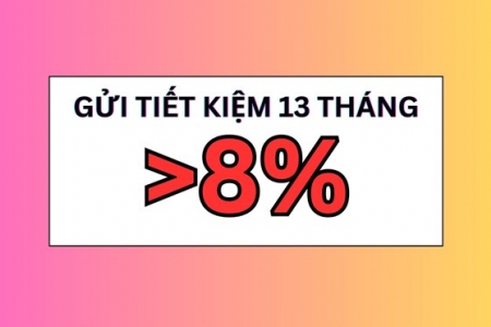 Xuất hiện ngân hàng có lãi suất 8% khi gửi tiết kiệm 13 tháng