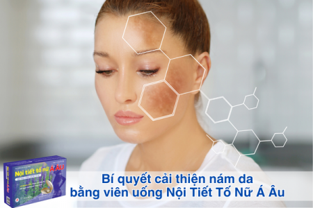 Bí quyết cải thiện nám da bằng viên uống Nội Tiết Tố Nữ Á Âu