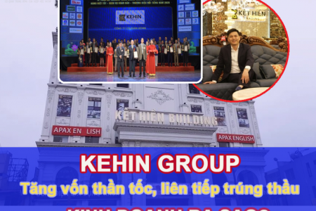 Tăng vốn, thương hiệu KEHIN Group đẩy mạnh kinh doanh