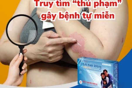 Truy tìm “thủ phạm” gây bệnh tự miễn và giải pháp đẩy lùi từ Kim Miễn Khang