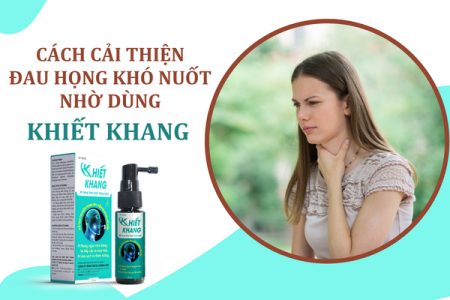 Xịt họng Khiết Khang - Giải pháp hiệu quả cải thiện đau họng khó nuốt