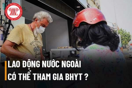 Lao động nước ngoài có phải tham gia bảo hiểm y tế không?