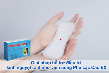 Giải pháp hỗ trợ điều trị kinh nguyệt ra ít nhờ viên uống Phụ Lạc Cao EX