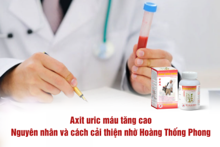 Axit uric máu tăng cao - Nguyên nhân và cách cải thiện nhờ Hoàng Thống Phong