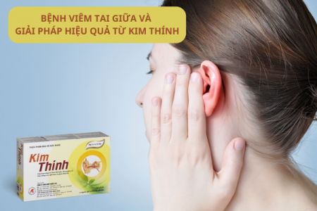 Bệnh viêm tai giữa và giải pháp hiệu quả nhờ viên uống Kim Thính