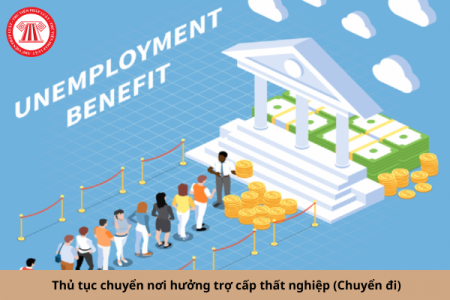 Hướng dẫn chuyển nơi hưởng trợ cấp thất nghiệp (chuyển đi) năm 2024