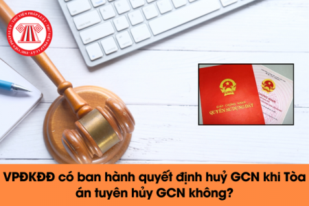 Văn phòng đăng ký đất đai có ban hành quyết định hủy GCN khi tòa án tuyên hủy GCN không?