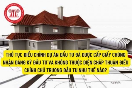 Thủ tục điều chỉnh chủ trương đầu tư dự án