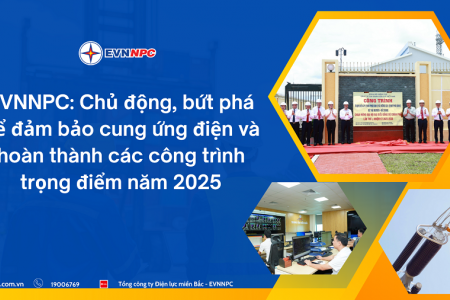 EVNNPC: Chủ động, bứt phá để đảm bảo cung ứng điện và hoàn thành các công trình trọng điểm năm 2025