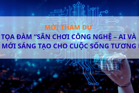 Tọa đàm “Sân chơi công nghệ - AI và đổi mới sáng tạo cho cuộc sống tương lai”