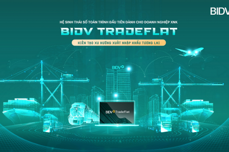 BIDV TradeFlat - giải pháp để doanh nghiệp xuất nhập khẩu bứt phá