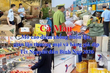 Cà Mau mở cao điểm chống buôn lậu, gian lận thương mại và hàng giả dịp Tết Nguyên đán Bính Ngọ 2026