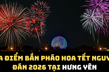 Hưng Yên tổ chức 19 điểm bắn pháo hoa nổ chào Xuân Bính Ngọ 2026